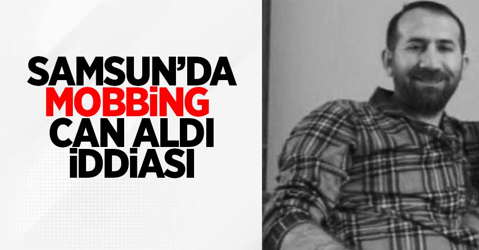 Samsun'da mobbing can aldı iddiası!