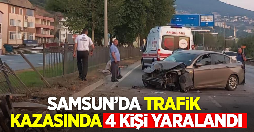 Samsun'da trafik kazasında 4 kişi yaralandı