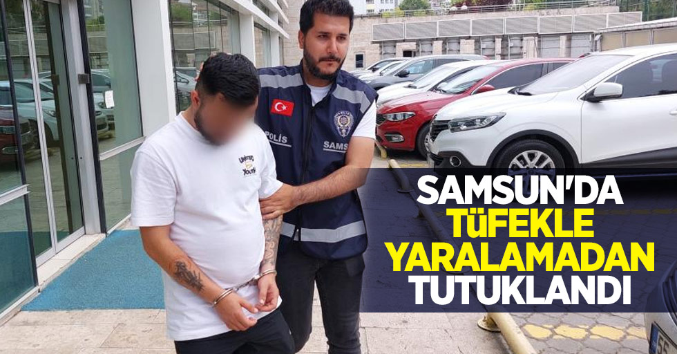 Samsun'da tüfekle yaralamadan tutuklandı