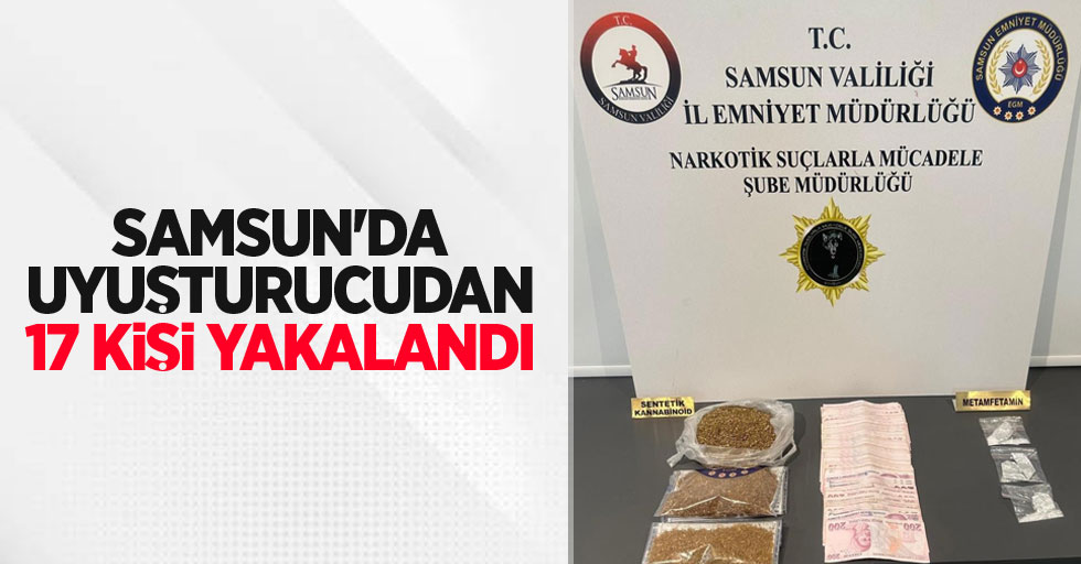 Samsun'da uyuşturucudan 17 kişi yakalandı