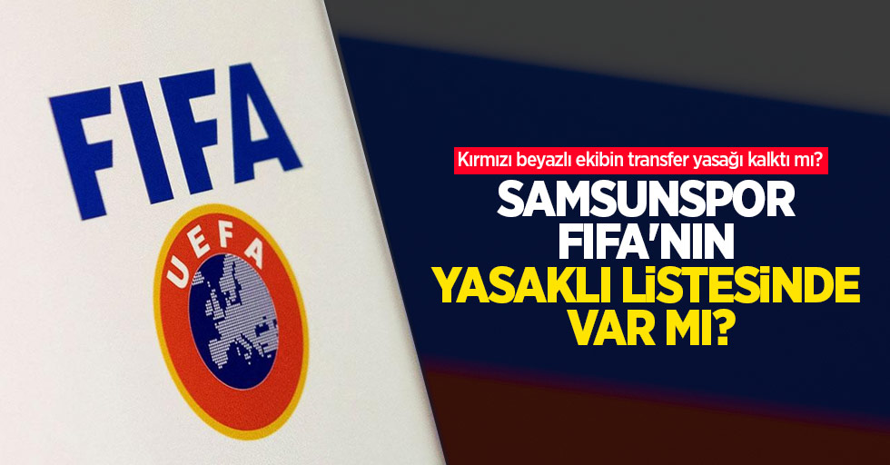 Samsunspor FIFA'nın yasaklı listesinde var mı?