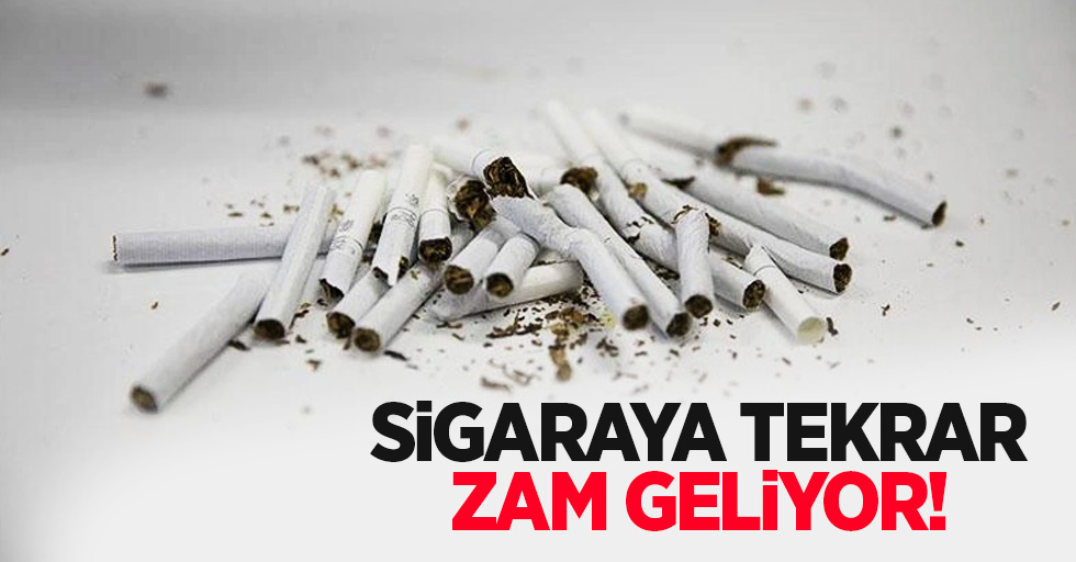 Sigaraya tekrar zam geliyor