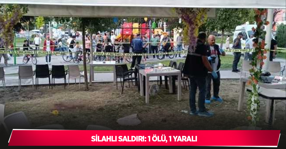 Silahlı saldırı: 1 ölü, 1 yaralı