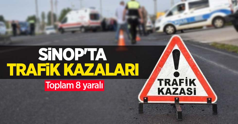 Sinop’ta trafik kazaları: Toplam 8 yaralı