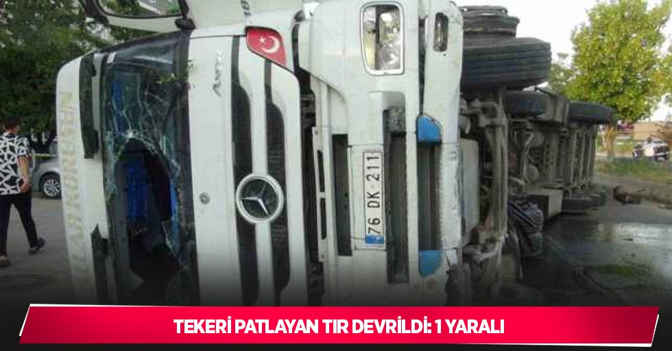 Tekeri patlayan tır devrildi: 1 yaralı