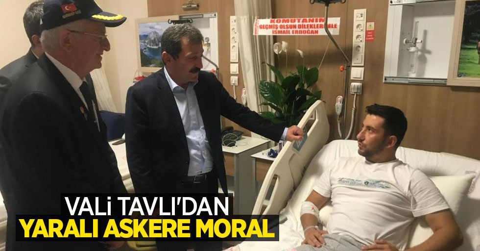 Vali Tavlı'dan yaralı askere moral