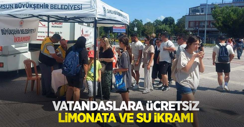 Vatandaşlara ücretsiz limonata ve su ikramı