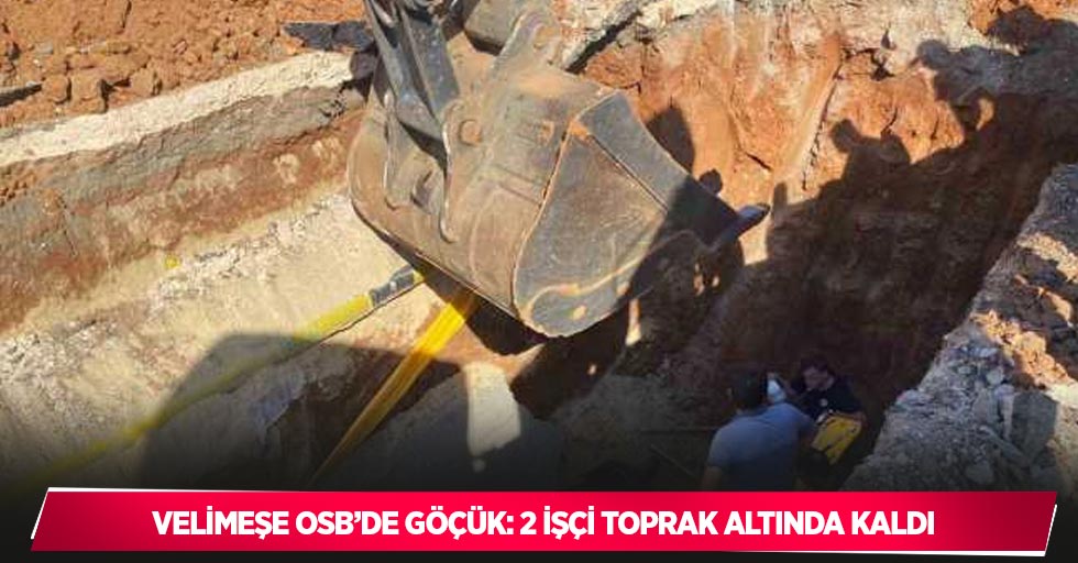 Velimeşe OSB’de göçük: 2 işçi toprak altında kaldı