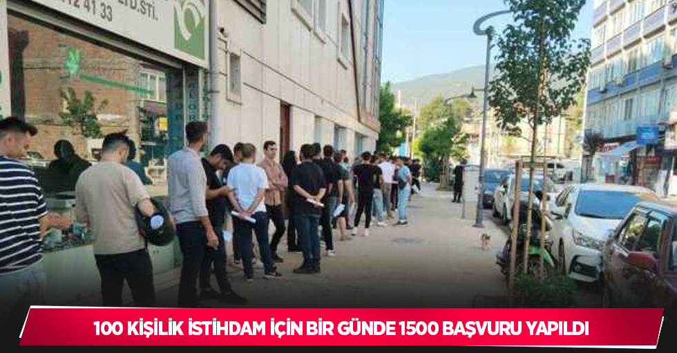 100 kişilik istihdam için bir günde 1500 başvuru yapıldı