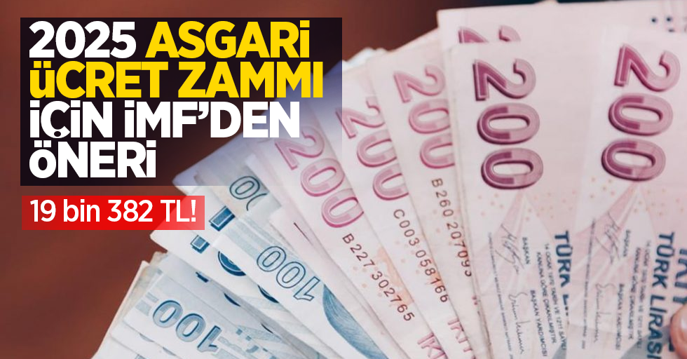 2025 Asgari Ücret Zammı İçin IMF'den Öneri: 19 Bin 382 TL!