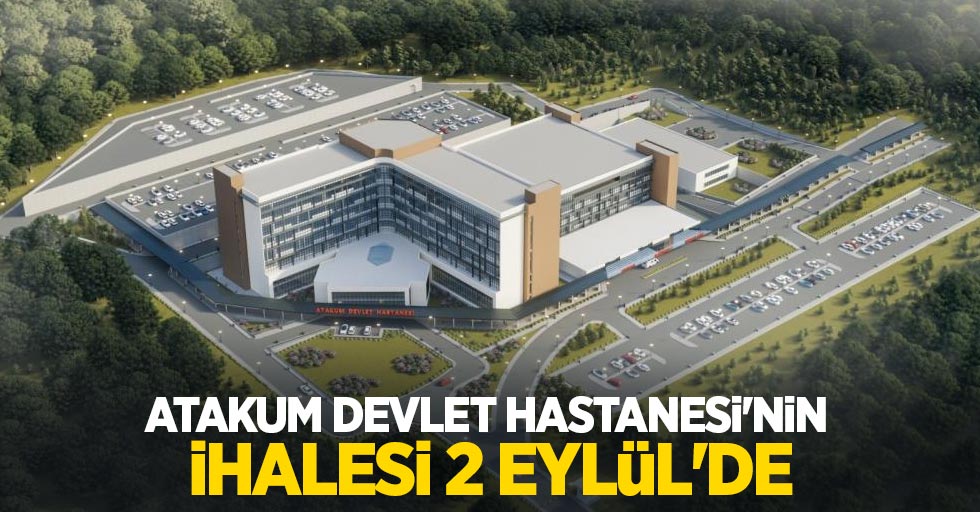 Atakum Devlet Hastanesi'nin ihalesi 2 Eylül'de