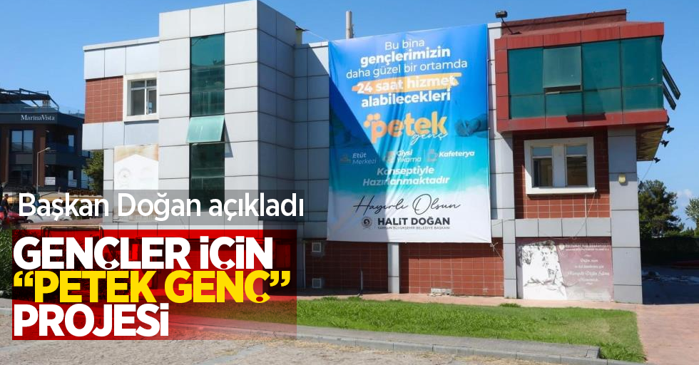 Başkan Doğan açıkladı: Gençler için “Petek Genç” projesi