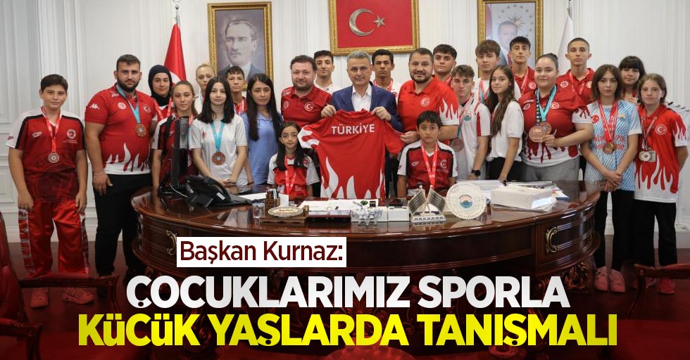 Başkan Kurnaz: “Çocuklarımız sporla küçük yaşlarda tanışmalı”