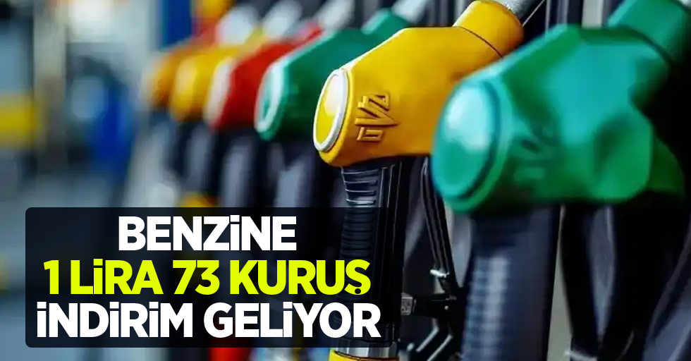 Benzine 1 lira 73 kuruş indirim geliyor