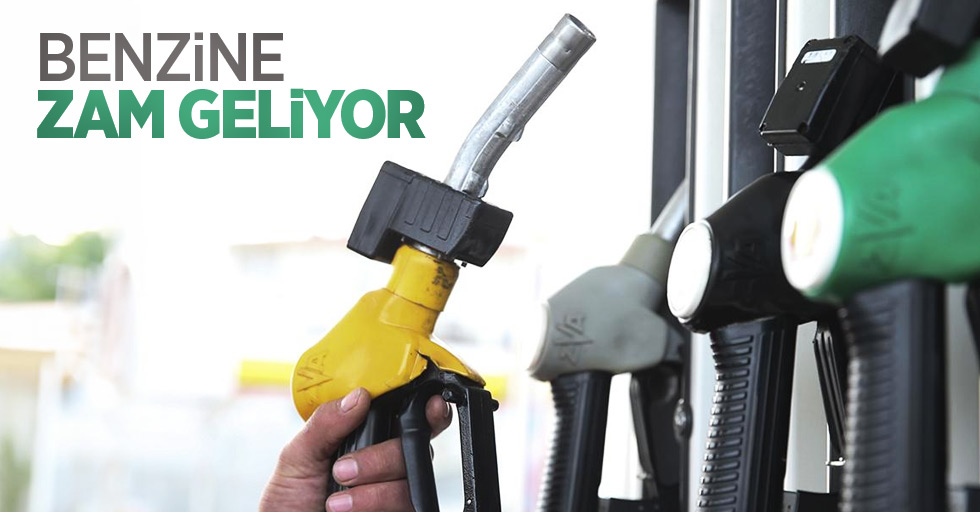 Benzine zam geliyor