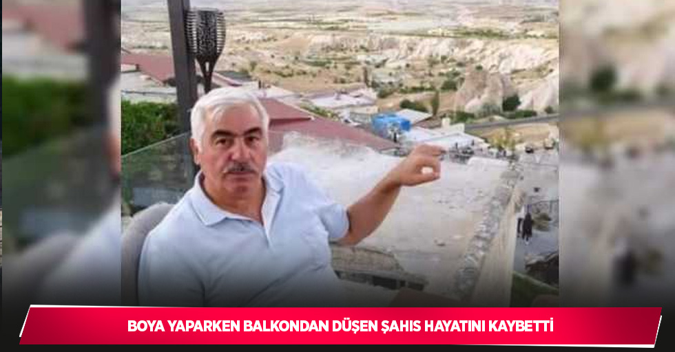 Boya yaparken balkondan düşen şahıs hayatını kaybetti