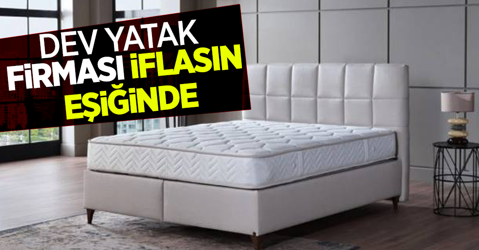 Dev yatak firması iflasın eşiğinde