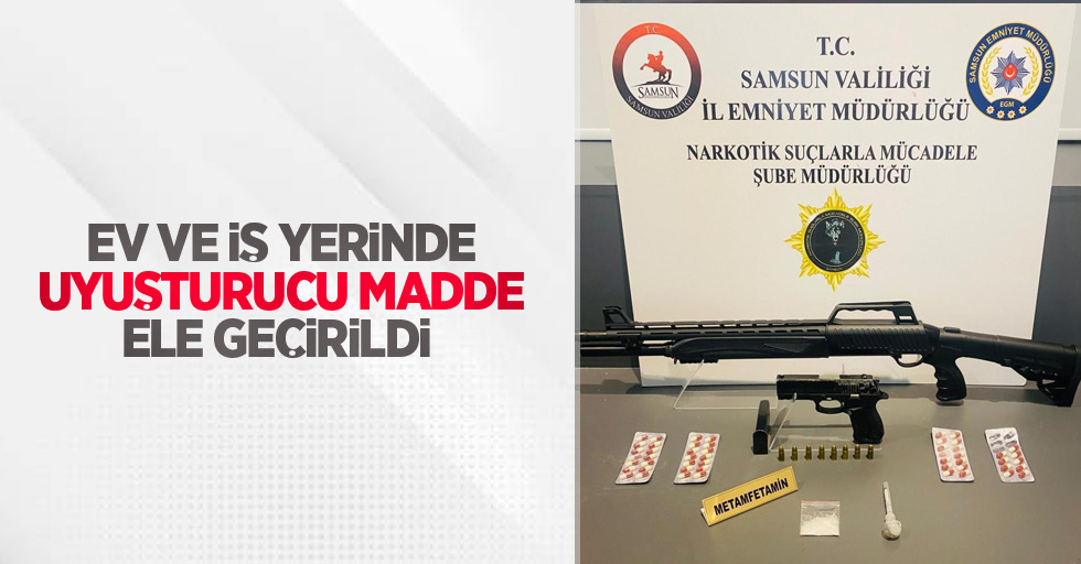 Ev ve iş yerinde uyuşturucu madde ele geçirildi