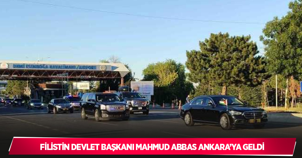 Filistin Devlet Başkanı Mahmud Abbas Ankara’ya geldi