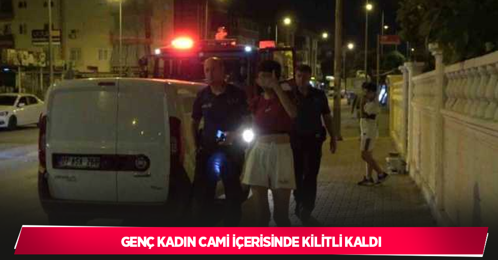 Genç kadın cami içerisinde kilitli kaldı