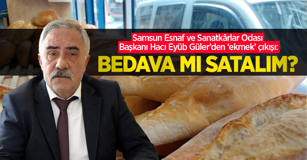 Güler'den 'ekmek' çıkışı: "Bedava mı satalım?"