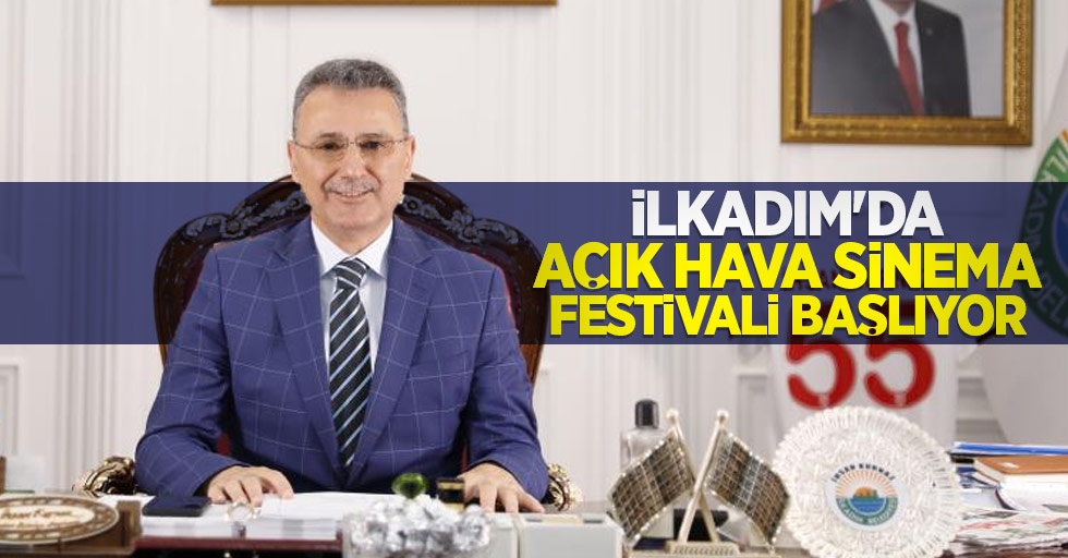 İlkadım'da Açık Hava Sinema Festivali başlıyor