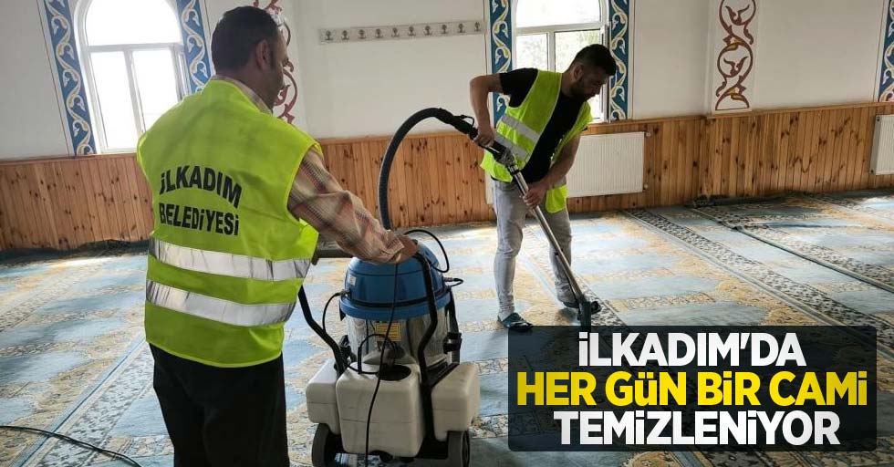 İlkadım'da her gün bir cami temizleniyor