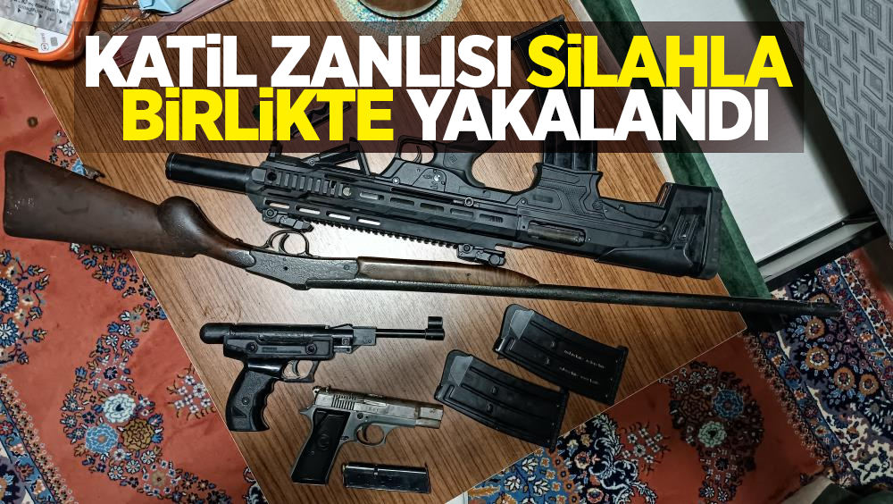 Katil zanlısı silahla birlikte yakalandı