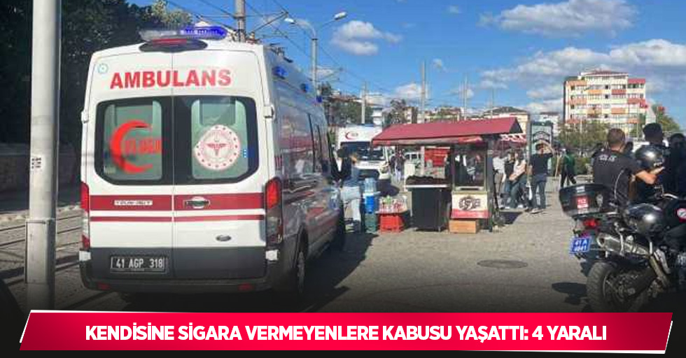 Kendisine sigara vermeyenlere kabusu yaşattı: 4 yaralı