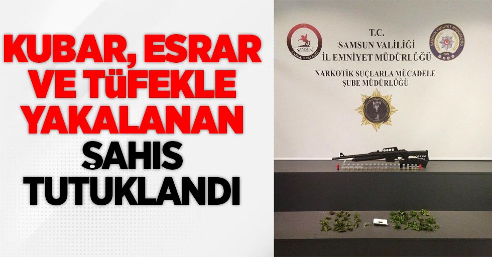  Kubar esrar ve tüfekle yakalanan şahıs tutuklandı