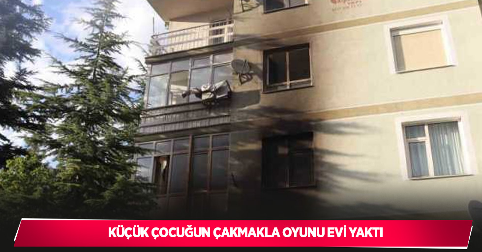 Küçük çocuğun çakmakla oyunu evi yaktı