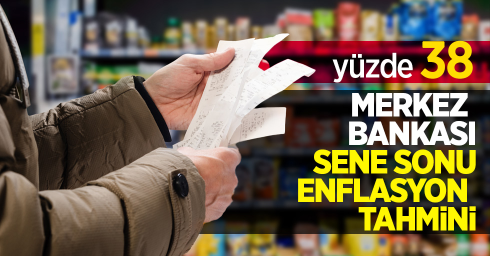 Merkez Bankası sene sonu enflasyon tahmini: yüzde 38