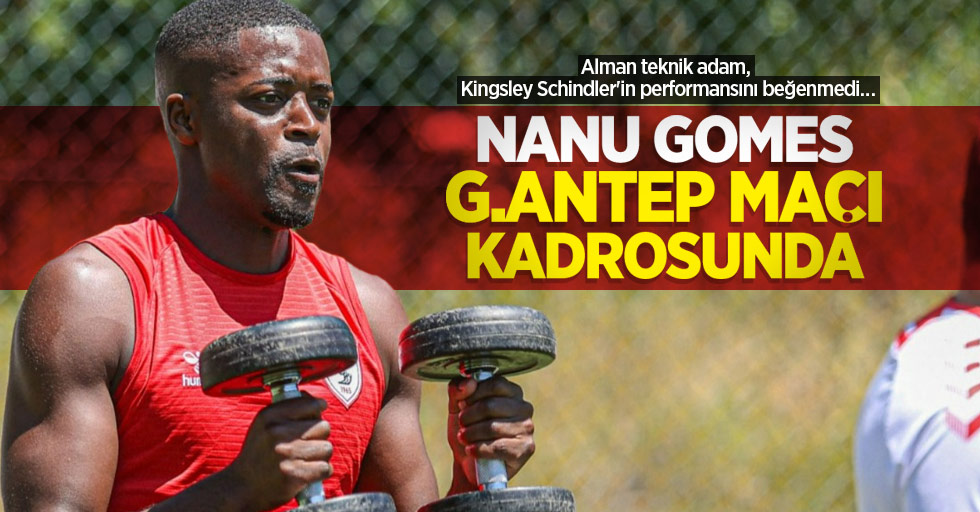 Nanu Gomes G.Antep maçı kadrosunda