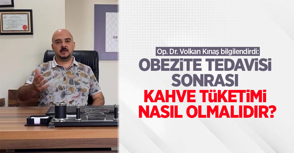 Op. Dr. Volkan Kınaş bilgilendirdi: Obezite Tedavisi Sonrası Kahve Tüketimi Nasıl Olmalıdır?