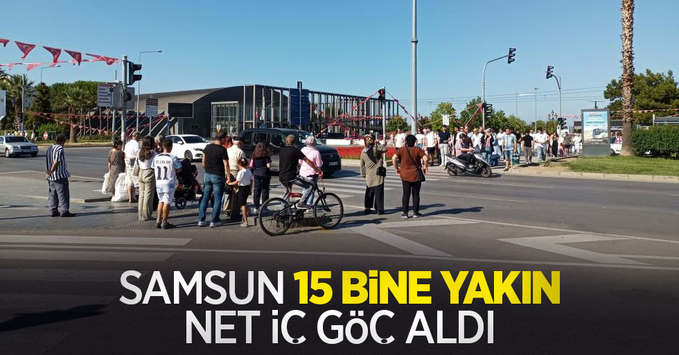 Samsun 15 bine yakın net iç göç aldı