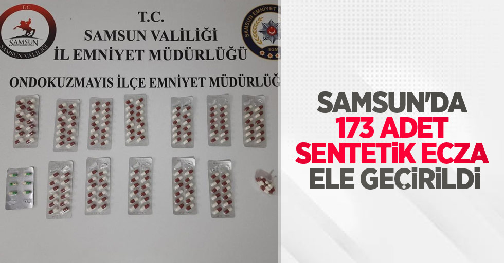 Samsun'da 173 adet sentetik ecza ele geçirildi