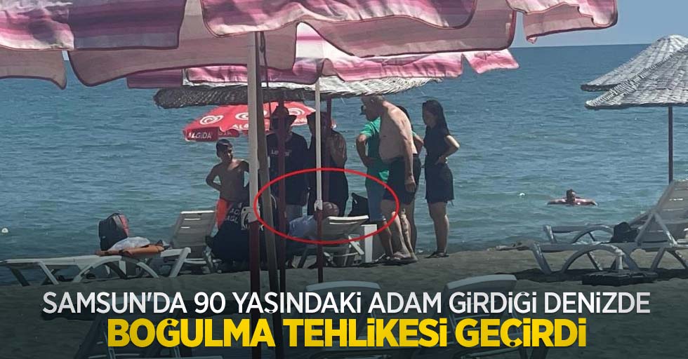 Samsun'da 90 yaşındaki adam girdiği denizde boğulma tehlikesi geçirdi