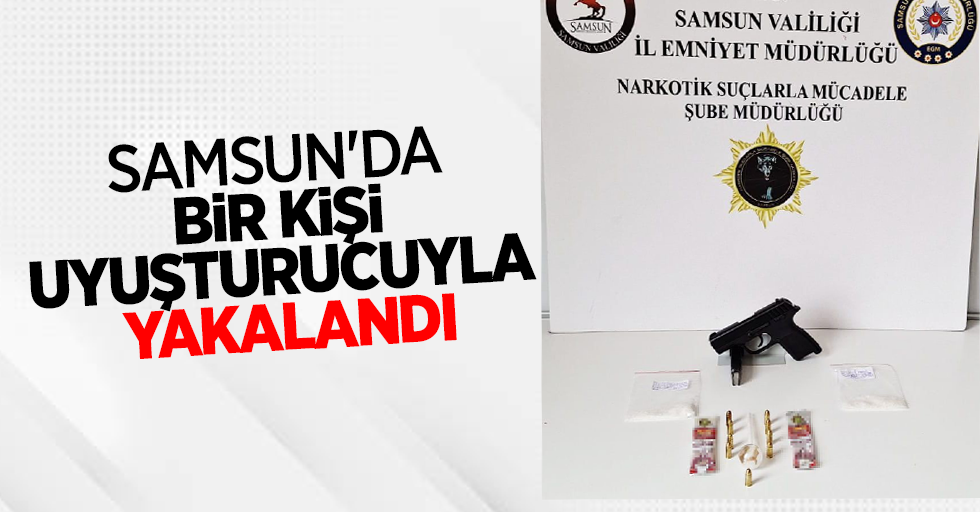 Samsun'da bir kişi uyuşturucuyla yakalandı