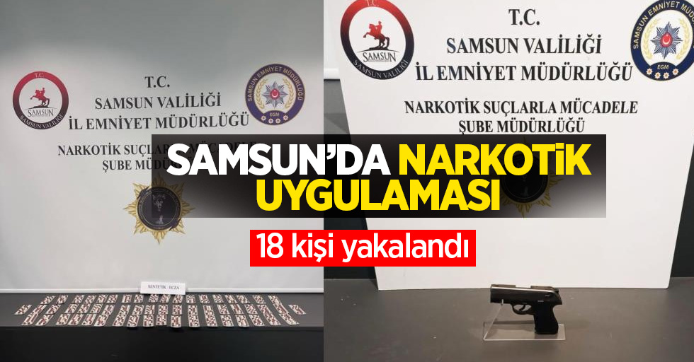 Samsun'da narkotik uygulaması: 18 kişi yakalandı