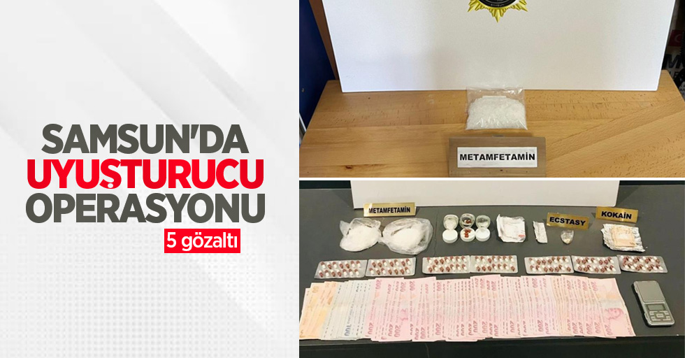 Samsun'da uyuşturucu operasyonu: 5 gözaltı