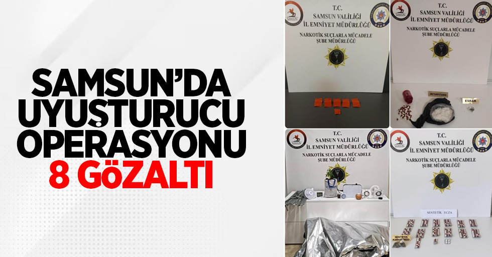 Samsun'da uyuşturucu operasyonu: 8 gözaltı