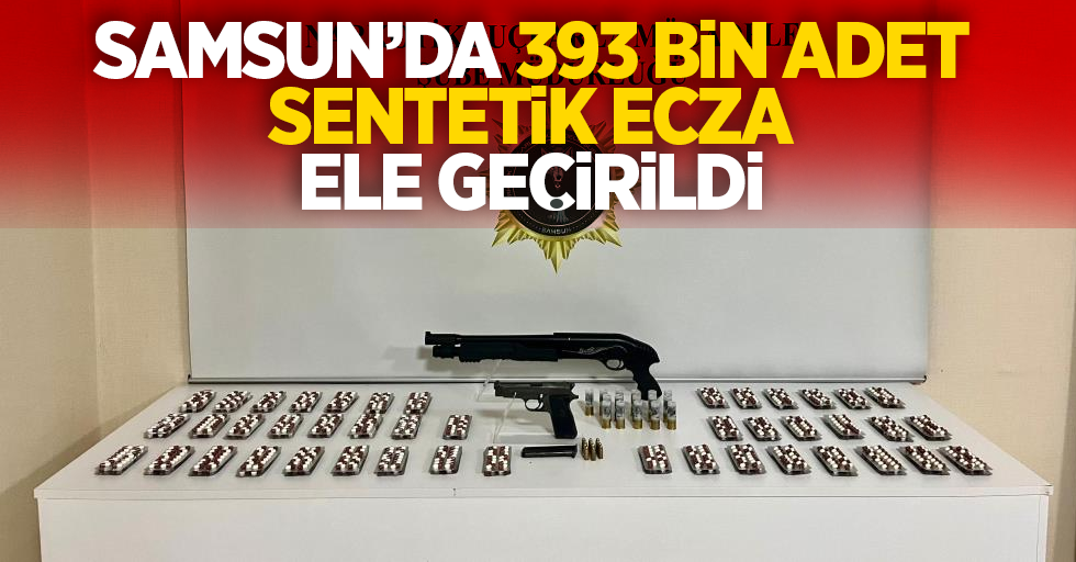 Samsun’da bin 393 adet sentetik ecza ele geçirildi