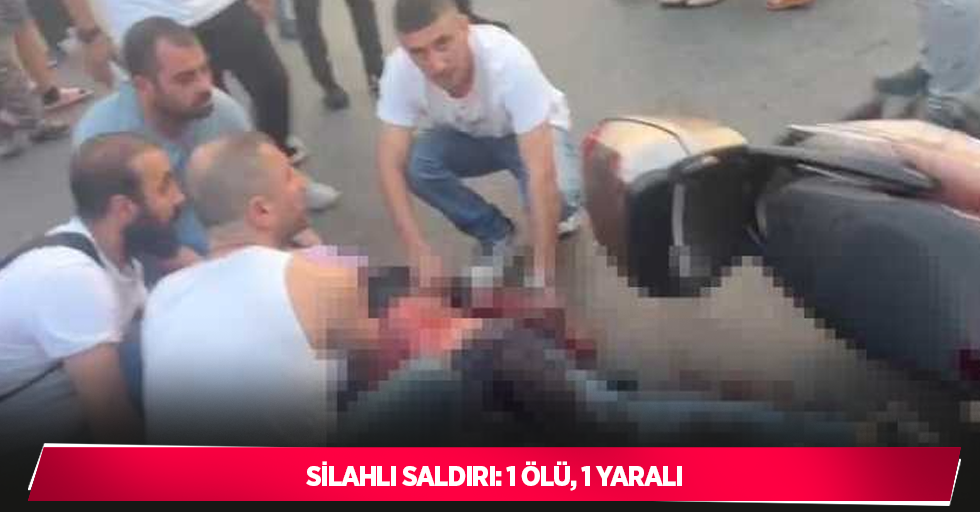 Silahlı saldırı: 1 ölü, 1 yaralı