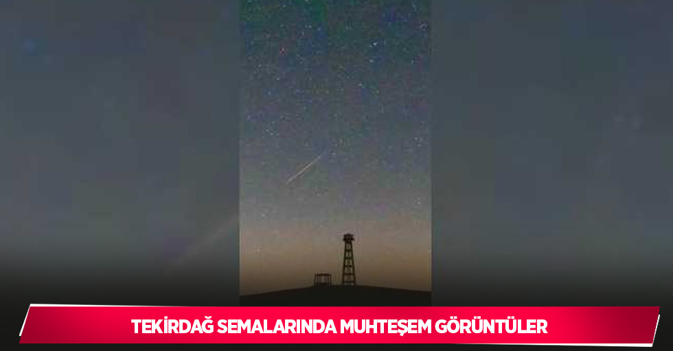 Tekirdağ semalarında muhteşem görüntüler