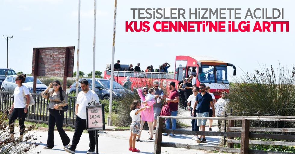 Tesisler hizmete açıldı, Kuş Cenneti'ne ilgi arttı