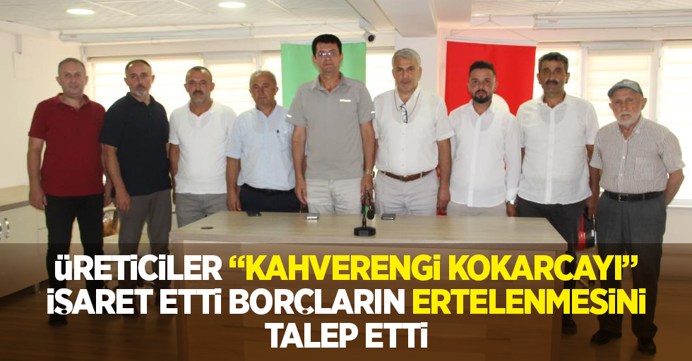 Üreticiler "kahverengi kokarcayı" işaret etti, borçların ertelenmesini talep etti