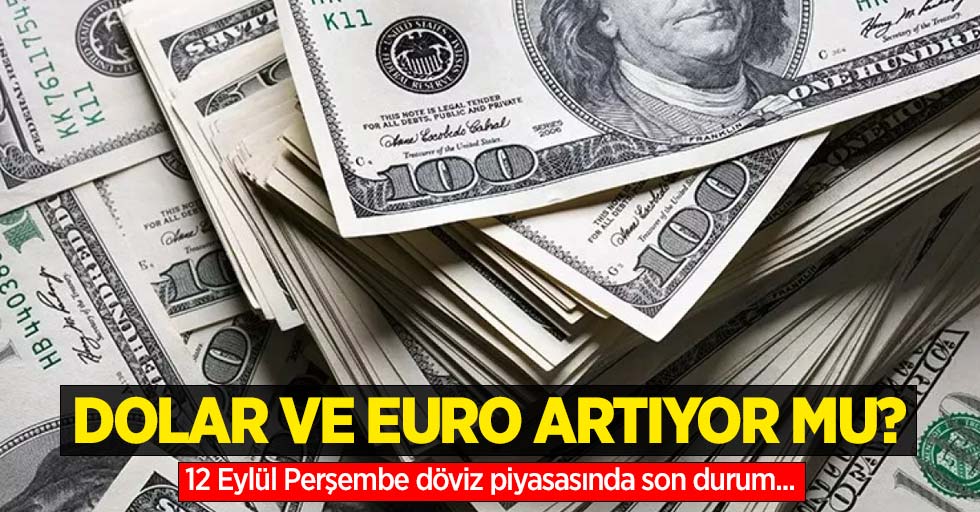 12 Eylül Perşembe dolar ne kadar oldu, euro ne kadar?