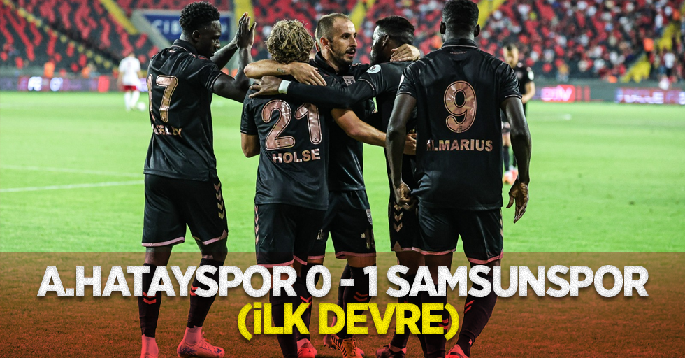 A.Hatayspor 0 Samsunspor 1 (İlk Devre) 