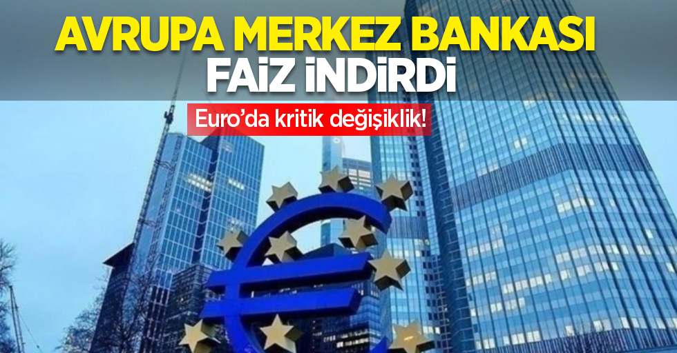 Avrupa Merkez Bankası faiz indirdi: Euro'da fiyat değişikliği!