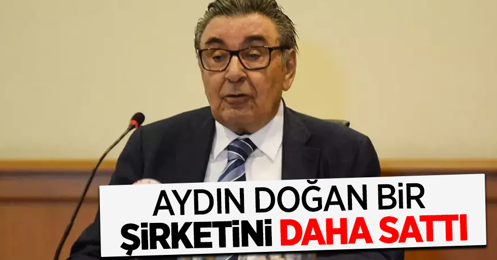 Aydın Doğan bir şirketini daha sattı